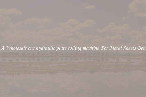 Get A Wholesale cnc hydraulic plate rolling machine For Metal Sheets Bending