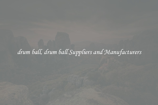 drum ball, drum ball Suppliers and Manufacturers
