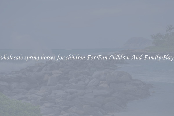 Buy Wholesale spring horses for children For Fun Children And Family Play Times