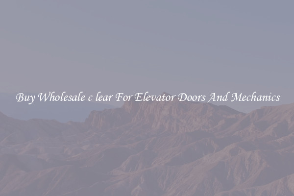 Buy Wholesale c lear For Elevator Doors And Mechanics