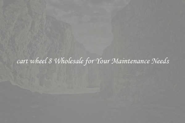 cart wheel 8 Wholesale for Your Maintenance Needs