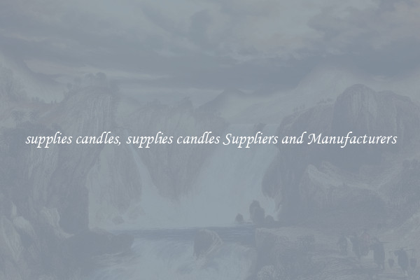 supplies candles, supplies candles Suppliers and Manufacturers