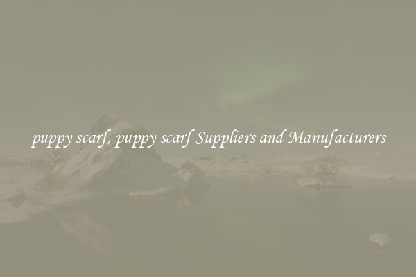 puppy scarf, puppy scarf Suppliers and Manufacturers