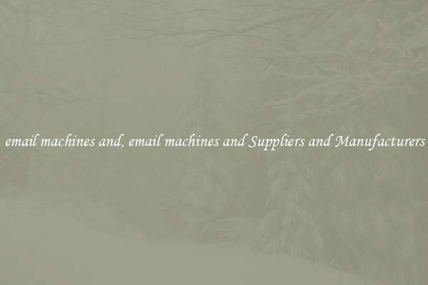 email machines and, email machines and Suppliers and Manufacturers
