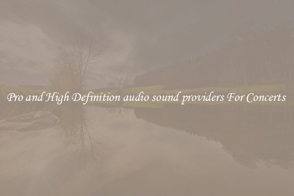 Pro and High Definition audio sound providers For Concerts 