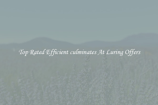 Top Rated Efficient culminates At Luring Offers