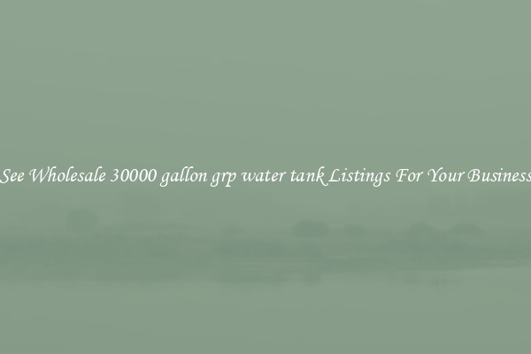 See Wholesale 30000 gallon grp water tank Listings For Your Business