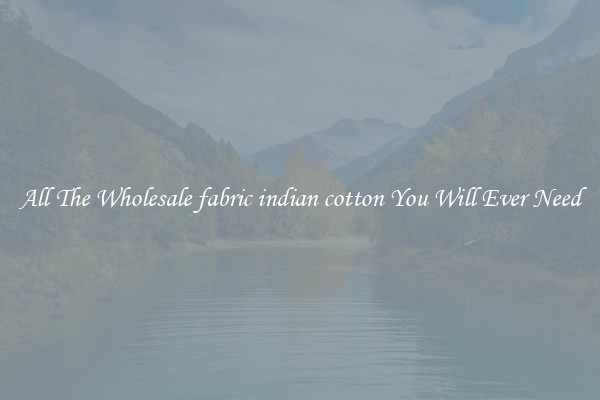 All The Wholesale fabric indian cotton You Will Ever Need