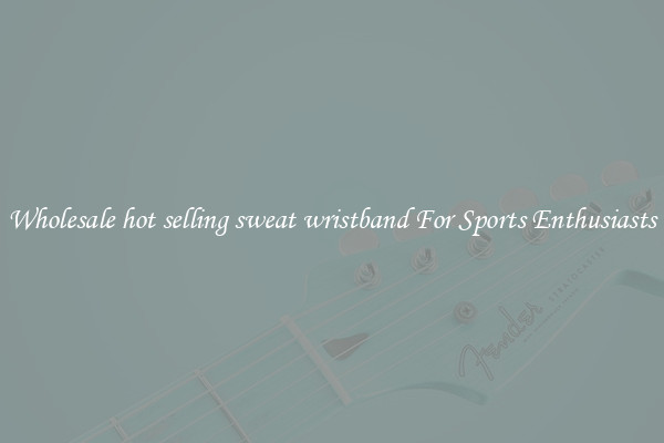 Wholesale hot selling sweat wristband For Sports Enthusiasts