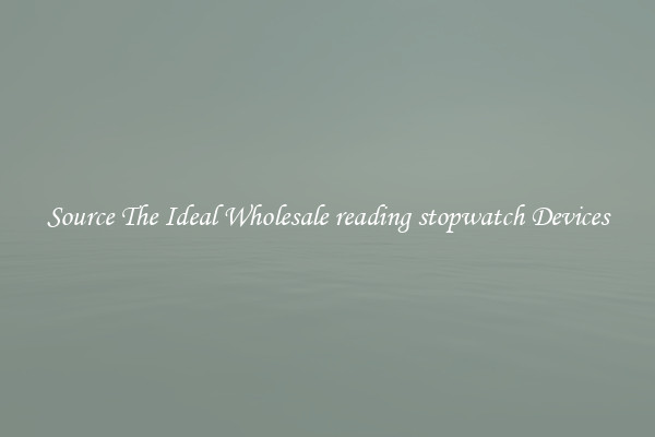 Source The Ideal Wholesale reading stopwatch Devices