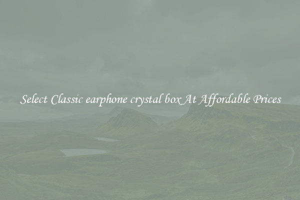 Select Classic earphone crystal box At Affordable Prices