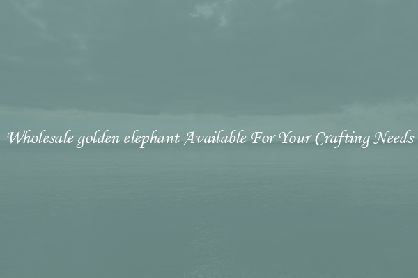 Wholesale golden elephant Available For Your Crafting Needs