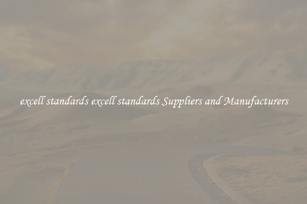 excell standards excell standards Suppliers and Manufacturers