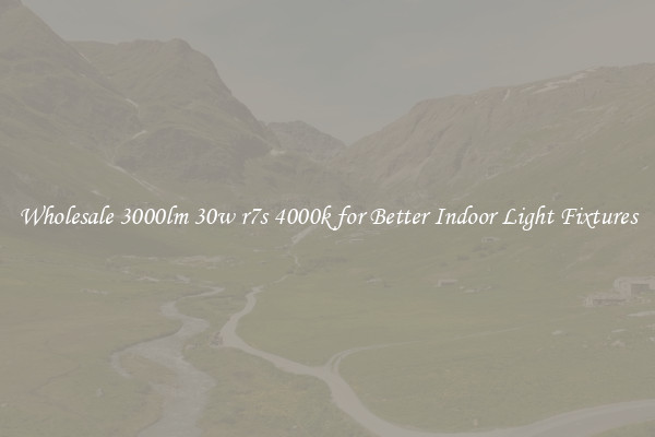 Wholesale 3000lm 30w r7s 4000k for Better Indoor Light Fixtures
