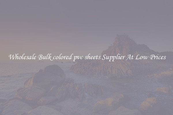 Wholesale Bulk colored pvc sheets Supplier At Low Prices