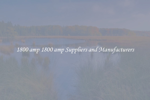 1800 amp 1800 amp Suppliers and Manufacturers