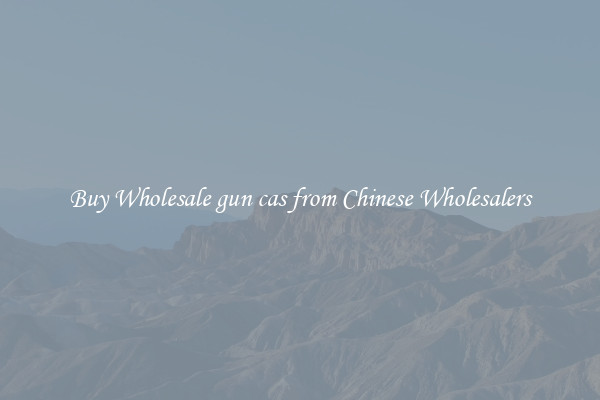 Buy Wholesale gun cas from Chinese Wholesalers