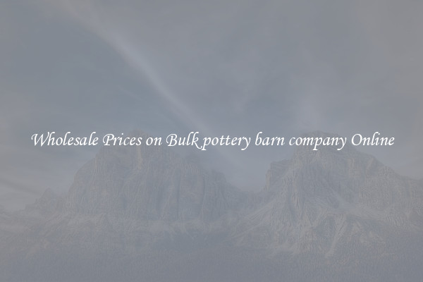 Wholesale Prices on Bulk pottery barn company Online