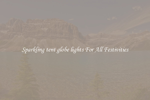Sparkling tent globe lights For All Festivities