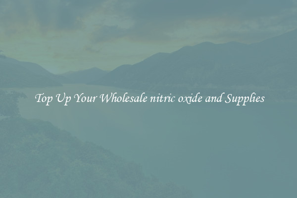 Top Up Your Wholesale nitric oxide and Supplies