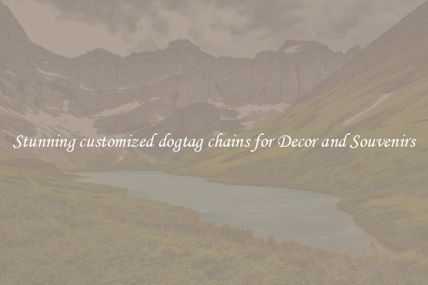 Stunning customized dogtag chains for Decor and Souvenirs